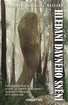 Hledání dávného snění - Pohled do světa, který je téměř zapomenut avšak potřebuje být uchován koupíte na Kosmas.cz