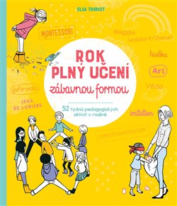 Levně Rok plný učení zábavnou formou. 52 týdnů pedagogických aktivit v rodině - Elsa Thiriot