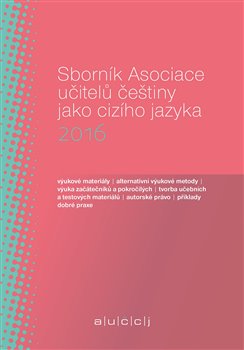 Levně Sborník Asociace učitelů češtiny jako cizího jazyka 2016