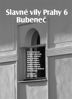 Levně Slavné vily Prahy 6 – Bubeneč - Alena Křížková, Bohumil Beránek, Kryštof Havlice, Nikolay Brankov, Milan Podobský, Petr Urlich, Radomíra Sedláková, Klára Brůhová, Lenka Popelová, Pavel Škranc