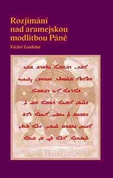 Rozjímání nad aramejskou modlitbou Páně koupíte na Kosmas.cz