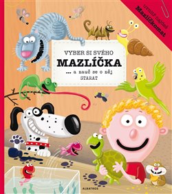 Vyber si svého mazlíčka a nauč se o něj starat - Petra Bartíková, Aneta Žabková, Katarína Belejová