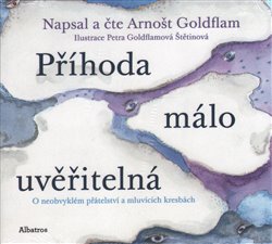 Levně Příhoda málo uvěřitelná. O neobvyklém přátelství a mluvících kresbách, CD - Arnošt Goldflam