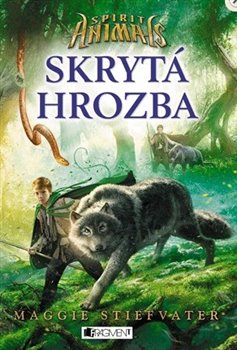 Levně Spirit Animals – Skrytá hrozba - Maggie Stiefvaterová
