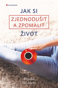 Levně Jak si zjednodušit a zpomalit život - Broke McAlary