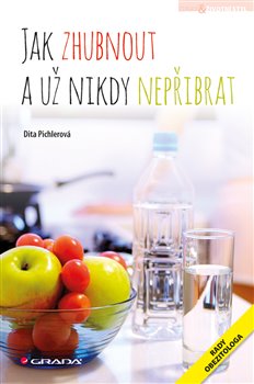 Levně Jak zhubnout a už nikdy nepřibrat - Dita Pichlerová