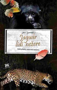 Levně Jaguár lidi nežere. Další příběhy malované mačetou... - Jan Dungel