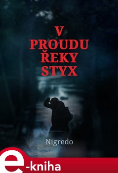 Levně V proudu řeky Styx. Ke kterému břehu se vydáte? - Nigero e-kniha