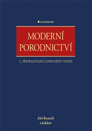 Moderní porodnictví: 2., přepracované a doplněné vydání - Aleš Roztočil,  kolektiv