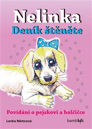 Nelinka – Deník štěněte: Povídání o pejskovi a holčičce - Lenka Němcová