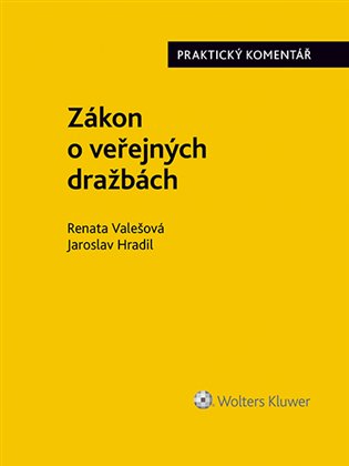 Zákon o veřejných dražbách: Praktický komentář - Jaroslav Hradil, Renata Valešová