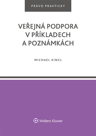 Veřejná podpora v příkladech a poznámkách - Michael Kincl