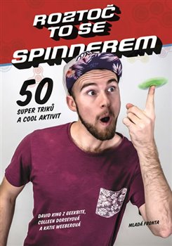 Levně Roztoč to se spinnerem! - 50 super triků a cool aktivit - David King z GeekBite