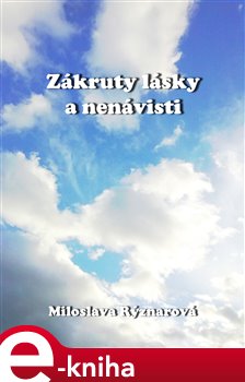Levně Zákruty lásky a nenávisti - Miloslava Rýznarová e-kniha