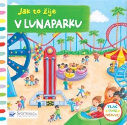 Levně Jak to žije v lunaparku. Tlač, táhni, posouvej