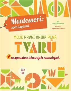 Levně Moje první kniha plná tvarů. Montessori: Svět úspěchů - Chiara Piroddi