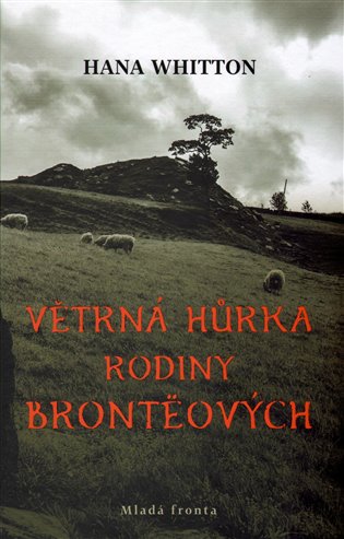 Větrná hůrka rodiny Brontëových - Hana Whitton