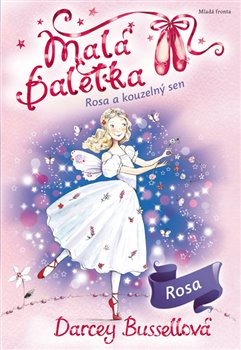 Levně Malá baletka - Rosa a kouzelný sen - Darcey Bussellová