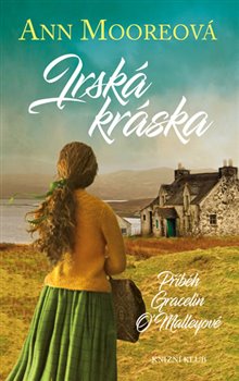 Levně Irská kráska - Příběh Gracelin O´Malleyové - Ann Mooreová