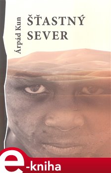 Levně Šťastný Sever - Árpád Kun e-kniha