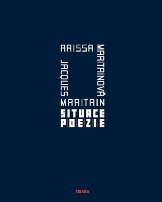 Situace poezie - Raissa Maritainová, Jacques Maritain