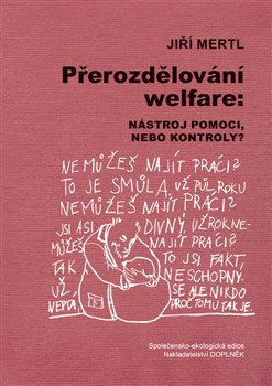 Levně Přerozdělování welfare. Nástroj pomoci, nebo kontroly? - Jiří Mertl