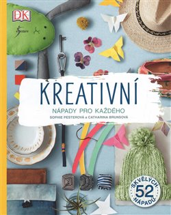 Levně Kreativní nápady pro každého - Sophie Pesterová, Catharina Brunsová
