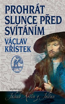Levně Prohrát slunce před svítáním - Václav Křístek