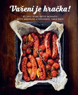 Levně Vaření je hračka. Recepty, které určitě nezkazíte - Mette Ankarloo