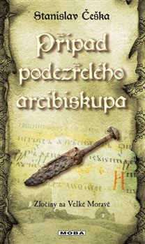 Levně Případ podezřelého arcibiskupa. Zločiny na Velké Moravě (9.díl) - Stanislav Češka