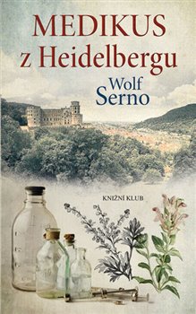 Levně Medikus z Heidelbergu - Wolf Serno