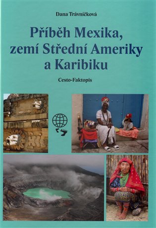 Příběh Mexika, zemí Střední Ameriky a Karibiku - Dana Trávníčková