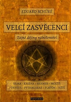 Levně Velcí zasvěcenci. Tajné dějiny náboženství - Eduard Schüre