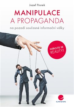 Levně Manipulace a propaganda. na pozadí současné informační války - Jozef Ftorek