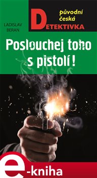 Levně Poslouchej toho s pistolí! - Ladislav Beran e-kniha