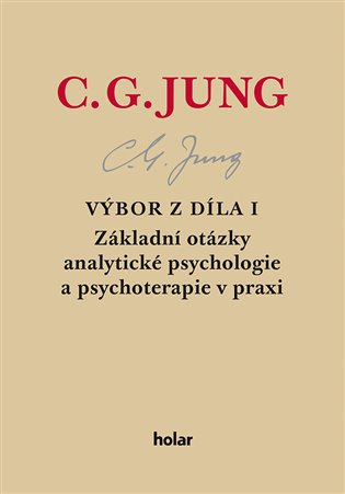 Výbor z díla I. - Základní otázky analytické psychologie a psychoterapie v praxi - Carl Gustav Jung