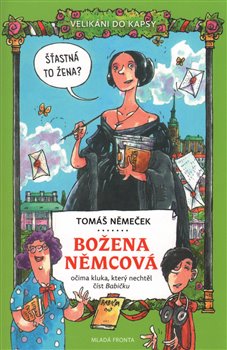 Levně Božena Němcová. očima kluka, který nechtěl číst Babičku - Tomáš Němeček