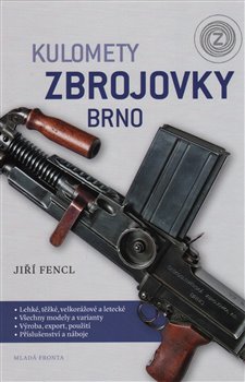 Levně Kulomety Zbrojovky Brno - Jiří Fencl