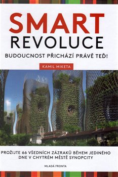 Levně Smart revoluce. Budoucnost přichází právě teď! - Kamil Miketa