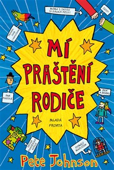 Levně Mí praštění rodiče - Pete Johnson