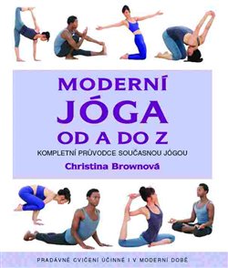 Levně Moderní jóga od A do Z. Kompletní průvodce současnou jógou - Christiana Brownová