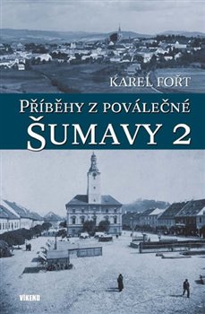 Levně Příběhy z poválečné Šumavy 2 - Karel Fořt