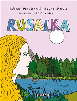 Levně Rusalka - Jiřina Marková-Krystlíková, Jiří Votruba