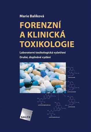 Forenzní klinická toxikologie: Laboratorní toxikologická vyšetření - Marie Balíková