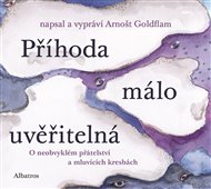 Příhoda málo uvěřitelná: O neobvyklém přátelství a mluvících kresbách - Arnošt Goldflam