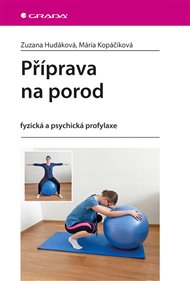 Příprava na porod: fyzická a psychická profylaxe - Zuzana Hudáková, Mária Kopáčiková