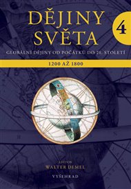 Dějiny světa 4: Objevy a nové struktury. 1200 až 1800 - Walter Demel (ed.)