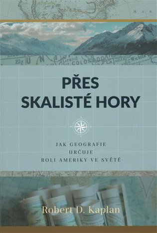 Přes skalisté hory: Jak geografie určuje roli Ameriky ve světě - 