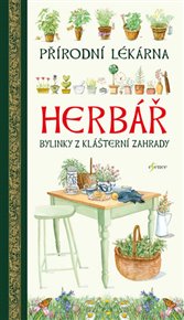 Herbář - Přírodní lékárna: Bylinky z klášterní zahrady - Ulrike Raiserová, Giulia Tedeschiová