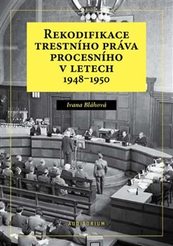 Rekodifikace trestního práva procesního v letech 1948–1950 koupíte na Kosmas.cz